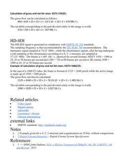 Calculation of gross and net bit rates: SDTV 576i25:
The gross flow can be calculated as follows:
864 × 625 × 25 × 10 × 2 = 1
