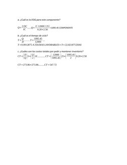 a. ¿Cuál es la EOQ para este componente?
Q=2 DC
IC …….Q=2( 12000)(25)
0.20∗2.50
=1095.45 COMPONENTE
b. ¿Cuál es el tiempo de