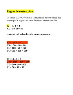 Reglas de sustraccion 
las letras I,X y C escritas a la izquierda de una de las dos 
letras que le siguen en valor le restan