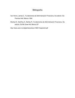 Bibliografía 
 
Van Horne, James C., Fundamentos de Administración Financiera, 3ra edición, Ed. 
Prentice Hall, México 1994