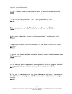 Chapter 13 - Foreign Exchange Risk
22. The FX markets of the world have become one of the largest of all financial markets. 