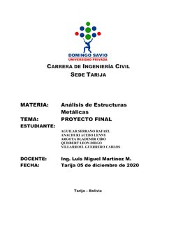 CARRERA DE INGENIERÍA CIVIL 
SEDE TARIJA 
 
 
 
 
MATERIA: 
Análisis de Estructuras 
Metálicas 
TEMA: 
PROYECTO FINAL