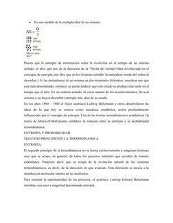 
Es una medida de la multiplicidad de un sistema. 
Puesto que la entropía da información sobre la evolución en el tiempo de