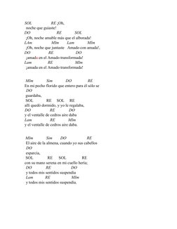 SOL                   RE ¡Oh, 
noche que guiaste! 
DO                          RE             SOL 
¡Oh, noche amable más que