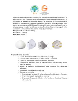 idénticos. La característica más utilizada para describir un respirador es la eficiencia de 
filtración. Esta es la capac
