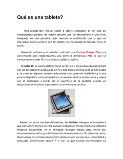Qué es una tableta? 
  
      Una Tableta (del inglés: tablet o tablet computer) es un tipo de 
computadora portátil, de mayo