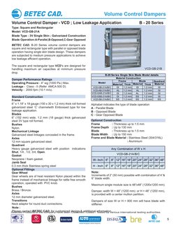 BETEC CAD. B-20 Series volume control dampers are 
square and rectangular type with parallel or opposed blade 
operation havi