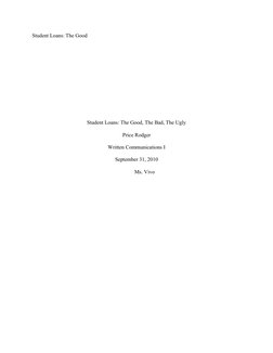 Student Loans: The Good
Student Loans: The Good, The Bad, The Ugly
Price Rodger
Written Communications I
September 31, 2010
M