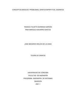 CONCEPTOS BÁSICOS: PROBLEMAS, GRAFOS BIPARTITOS, DIGRAFOS 
 
 
 
 
 
YESSICA YULIETH DURANGO GARCÉS 
RINA MARCELA NAVARRO SAN
