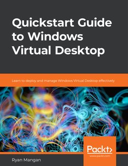 www.packt.com
Quickstart Guide 
to Windows 
Virtual Desktop
Ryan Mangan
Learn to deploy and manage Windows Virtual Desktop ef