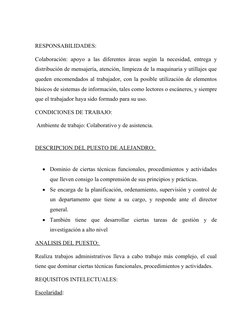 RESPONSABILIDADES:
Colaboración: apoyo a las diferentes áreas según la necesidad, entrega y
distribución de mensajería, atenc