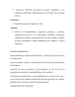 
 Formación:  titulación  universitaria  de  grado  completada  y  con
experiencia profesional. Especialización en el domini