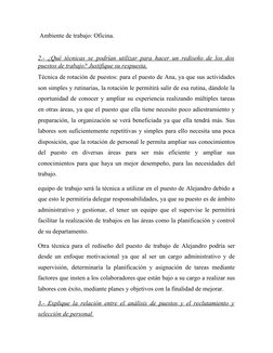 Ambiente de trabajo: Oficina. 
2.- ¿Qué técnicas se podrían utilizar para hacer un rediseño de los dos
puestos de trabajo? J
