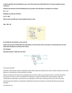 4. Baja la siguiente cifra del dividendo, que es el 8. Ahora tienes que dividir 628 entre 73. Hay que repetir los pasos 
ante