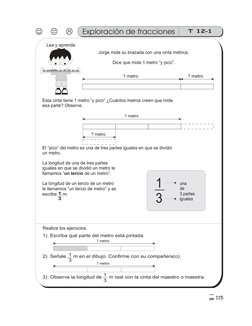 115
5
%
T 12-1
Exploración de fracciones
Esta cinta tiene 1 metro “y pico” ¿Cuántos metros creen que mide
esa parte? Observe.
