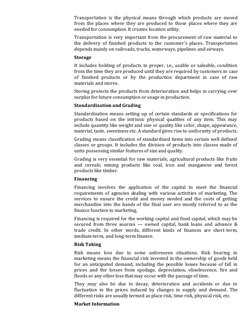 Transportation is the physical means through which products are moved 
from the places where they are produced to those place