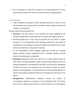 7

Ex situ techniques are those that are applied to soil and groundwater at the site
which has been removed from the site vi