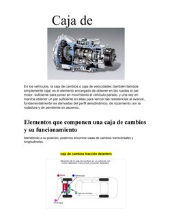 En los vehículos, la caja de cambios o caja de velocidades (también llamada 
simplemente caja) es el elemento encargado de ob