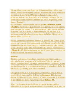 Tal vez sólo creyeran que Jesús era el Mesías político-militar, que 
venía a liberarlos del imperio romano. En definitiva, to