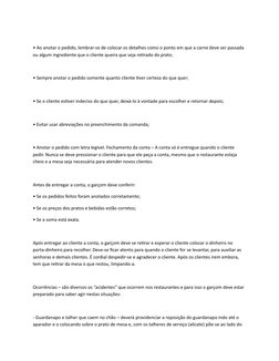 • Ao anotar o pedido, lembrar-se de colocar os detalhes como o ponto em que a carne deve ser passada 
ou algum ingrediente qu