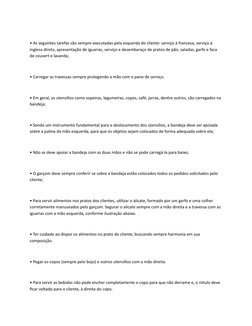 • As seguintes tarefas são sempre executadas pela esquerda do cliente: serviço à francesa, serviço à 
inglesa direto, apresen