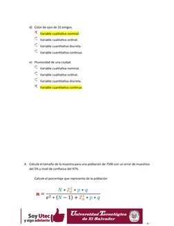 d) Color de ojos de 10 amigos.
Variable cualitativa nominal.
Variable cualitativa ordinal.
Variable cuantitativa discreta.
Va