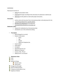 DISPENSING 
Pharmacist’s function of: 
• 
taking the prescription order; 
• 
preparing the drug/s according to the instructio