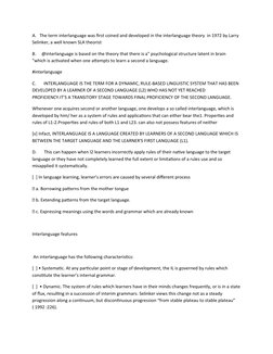 A.   The term interlanguage was first coined and developed in the interlanguage theory  in 1972 by Larry 
Selinker, a well kn
