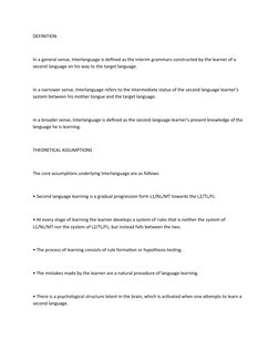 DEFINITION
In a general sense, Interlanguage is defined as the interim grammars constructed by the learner of a 
second langu