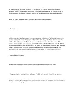 (b) Latent Language Structure: This device is a counterpart to UG. It was proposed by Eric Heinz 
Lenneberg (1967), a contemp