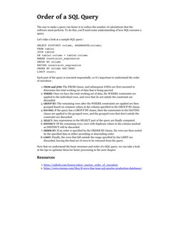 Order of a SQL Query
The way to make a query run faster is to reduce the number of calculations that the
software must perfor