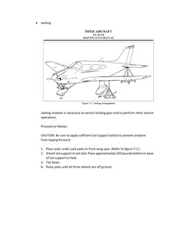 • Jacking 
 
 
Jacking airplane is necessary to service landing gear and to perform other service 
operations.  
 
Proceed as