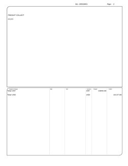 B/L: 205528451
Page : 2
Freight & Charges
Rate
Unit
Currency
Prepaid
Collect
Total CNY
CNY
15840.00
Total USD
USD
16137.00
FR