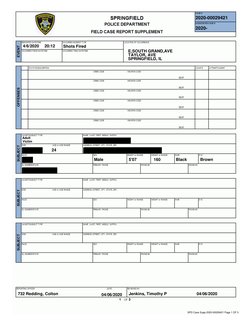 4/6/2020
20:12
Shots Fired
E,SOUTH GRAND,AVE
TAYLOR, AVE
SPRINGFIELD, IL
Adult
Victim
24
2020-00029421
Brown
Black
5'07
160
M