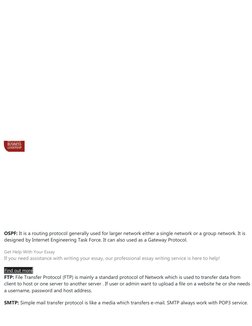 OSPF: It is a routing protocol generally used for larger network either a single network or a group network. It is 
designed