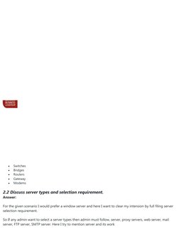 
Switches

Bridges

Routers

Gateway

Modems
2.2 Discuss server types and selection requirement.
Answer:
For the given s