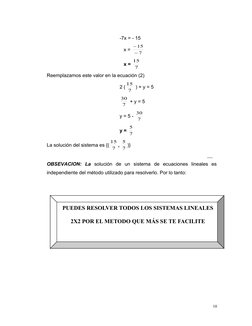 -7x = - 15 
   x = 
7
15


   x = 7
15  
Reemplazamos este valor en la ecuación (2)
2 ( 7
15  ) + y = 5
7
30  + y = 5
y = 5