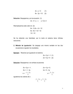 2x - y = 4         (1)
                    
 6x - 3y = 12     (2)
Solución: Despejamos y en la ecuación