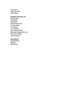 Villa Fanny
Villa Hermosa
Villa Rubia
Unidad Comunera 15
El Educador
El Reposo
Henequén
Jaime Pardo Leal
La Consolata
La Vict