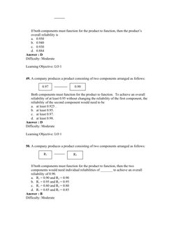 If both components must function for the product to function, then the product’s 
overall reliability is
a.
0.950
b. 0.940
c.