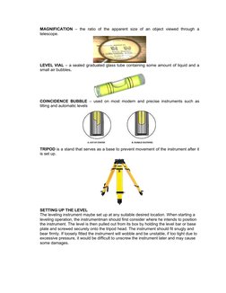 MAGNIFICATION  –  the  ratio  of  the  apparent  size  of  an  object  viewed  through  a
telescope. 
LEVEL VIAL – a sealed g