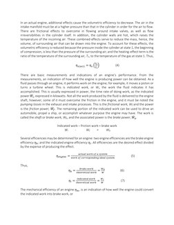 In an actual engine, additional effects cause the volumetric efficiency to decrease. The air in the 
intake manifold must be