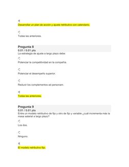  
  
Desarrollar un plan de acción y ajuste retributivo con calendario.
 
  
Todas las anteriores.
 
 
Pregunta 8
0.01 / 0.01