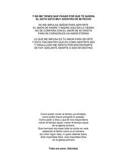 Y NO ME TIENES QUE PAGAR POR QUE TE QUIERA
EL GOTA GOTA MUY ADENTRO DE MI PECHO
NO ME IMPULSA SEÑOR PARA SERVIRTE
EL AMOR DE