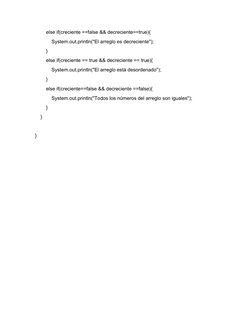 else if(creciente ==false && decreciente==true){
            System.out.println("El arreglo es decreciente");
