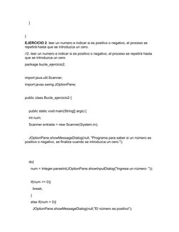 }
    
}
EJERCICIO 2. leer un numero e indicar si es positivo o negativo, el proceso se 
repetirá hasta que se introduzca