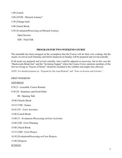 7 
1.00 | Lunch. 
2.00 | XVIII - Obstacle Journey* 
3.30 | Change back. 
4.00 | Snack Break. 
4.30 | Evaluation/Processin