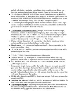default calculation type in the control data of the condition type. There you 
have the options of Qty based, Fixed Amount Ba