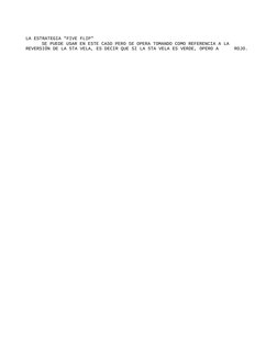LA ESTRATEGIA "FIVE FLIP" 
SE PUEDE USAR EN ESTE CASO PERO SE OPERA TOMANDO COMO REFERENCIA A LA 
REVERSIÓN DE LA 5TA VELA, E