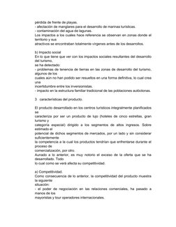 pérdida de frente de playas.
- afectación de manglares para el desarrollo de marinas turísticas.
- contaminación del agua de